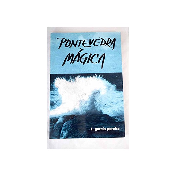 Pontevedra mágica - Fernando García Pereira. Contiene firma del autor.